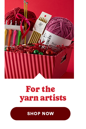 For the yarn artists SHOP NOW
