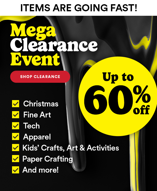 Mega Clearance Event Christmas Fine Art Tech Apparel Kids Crafts Art & Activities Paper Crafting  and more up to 60% off