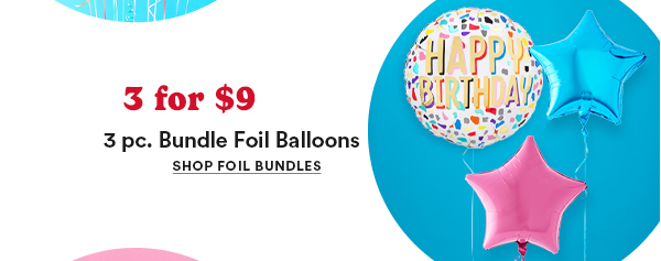 3 for $9 3 pc Bundle Foil Balloons.