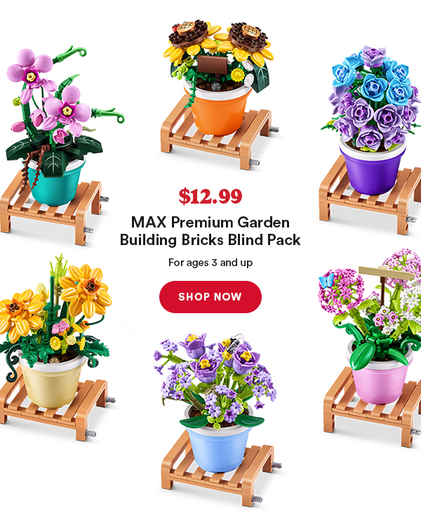 $12.99 MAX Premium Garden Building Bricks Blind Pack For ages 3 and up SHOP NOW