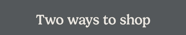 Two ways to shop.