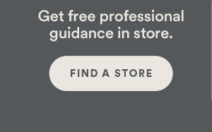Get free professional guidance in store. Find a store.