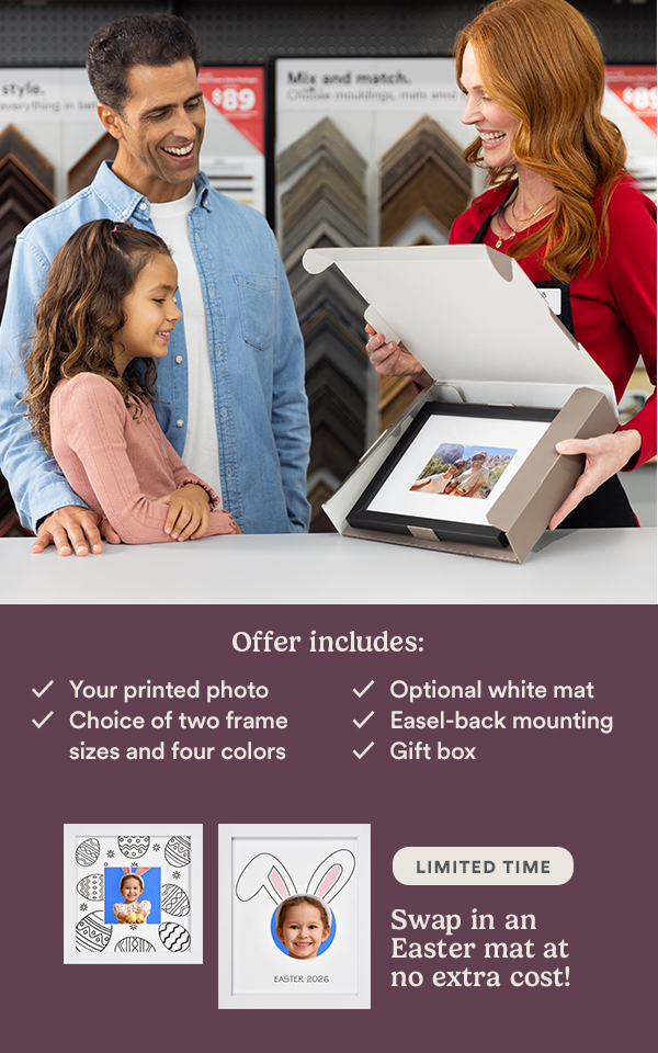 Offer includes: your printed photo choice of two frame sizes and four colours optional white-mat easel-back mounting gift box Limited Time Swap in an Easter mat at no extra cost!