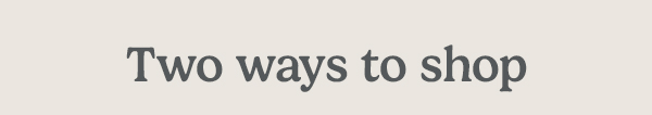 Two ways to shop
