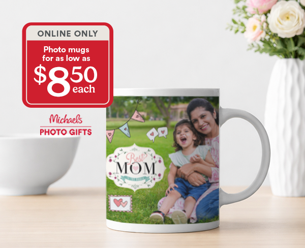 ONLINE ONLY Photo mugs for as low as $8.50 each Michaels PHOTO GIFTS