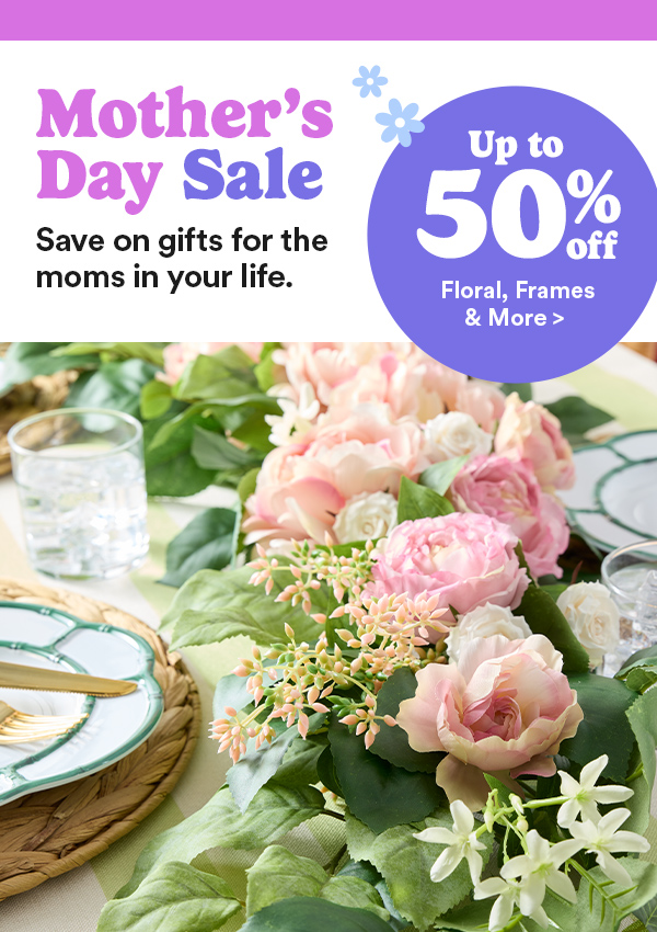 Mothers Day Sale Save on gifts for the moms in your life  Up to 50% off Floral, Frames & More