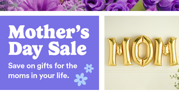Mother's Day Sale. Save on gifts for the moms in your life.