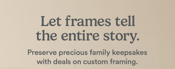 Michaels Custom Framing. Let frames tell the entire story. Preserve precious family keepsakes with deals on custom framing.