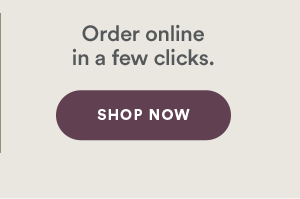 Order online in a few clicks. Shop Now.