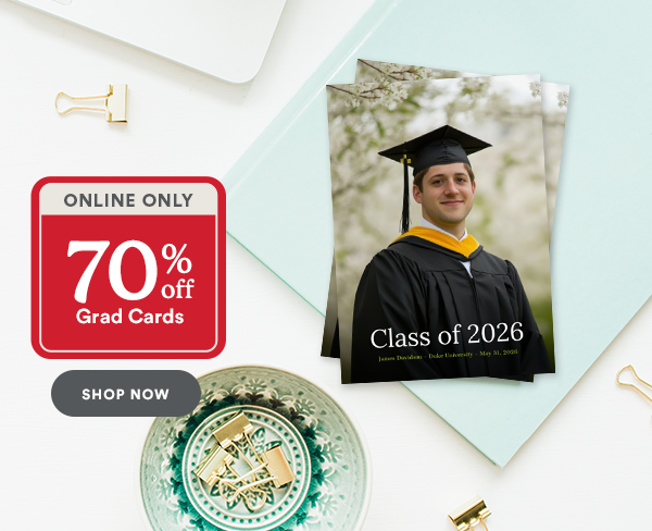 Online only 70% off grad cards. Shop now. Class of 2026.