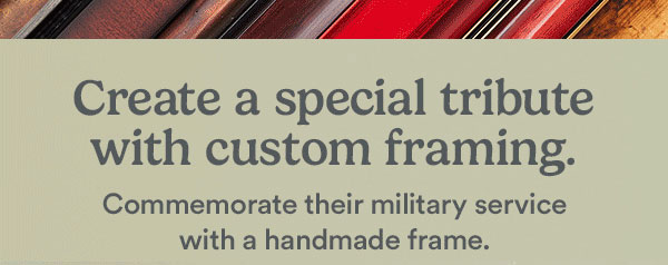 Create a special tribute with custom framing. Commemorate their military service with a handmade frame