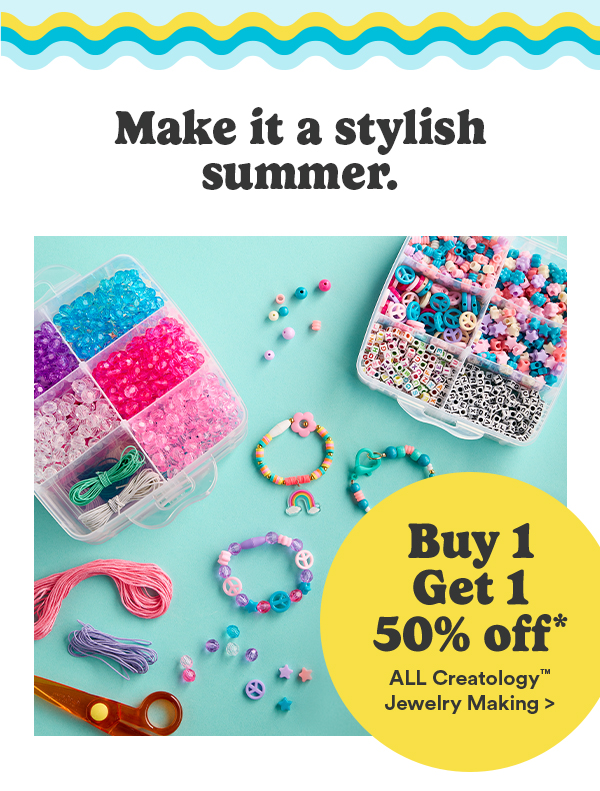 Make it a stylish summer. Buy 1 Get 1 50% off* ALL Creatology Jewelry Making >