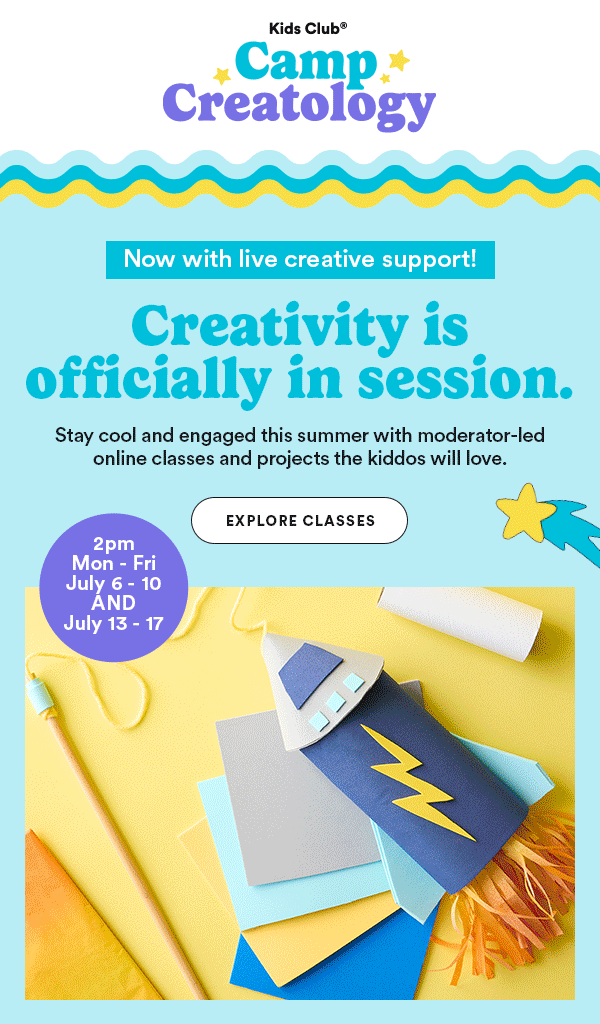 Kids Club Camp Creatology Now with live creative support! Creativity is officially in session. Stay cool and engaged this summer with moderator-led online classes and projects the kiddos will love. EXPLORE CLASSES