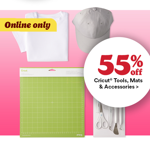 Online only 55% off cricut tools, mats, & accessories >