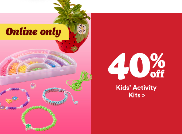 Online only 40% off kids' activity kits >