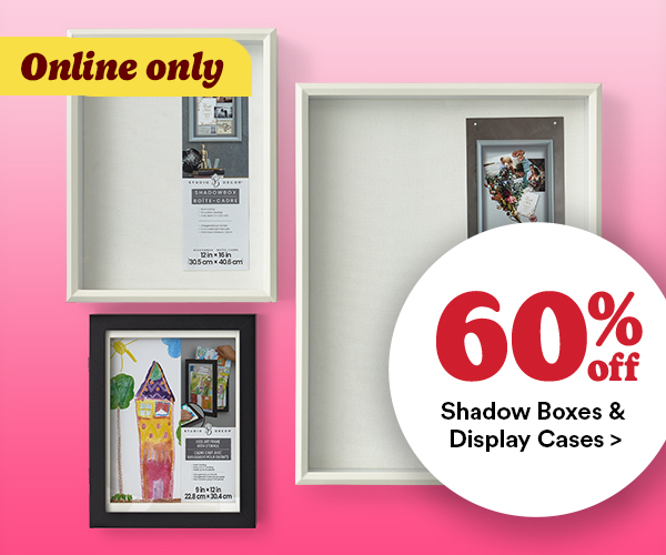Online only 60% off shadow boxes & display cases >