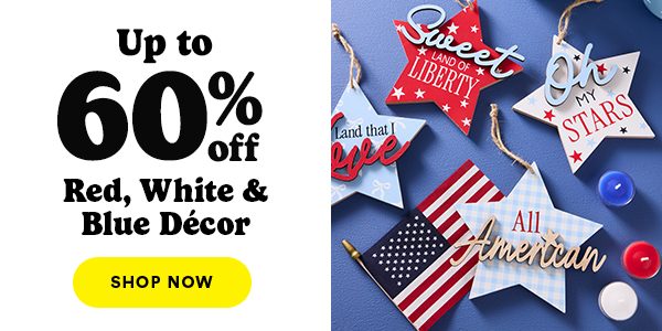 Up to 60% off Red, White & Blue Decor Shop Now
