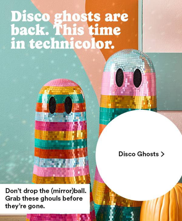 Disco ghosts are back. This time in technicolor. 40% off Disco Ghosts > Don't drop the (mirror) ball. Grab these ghouls before they're gone.