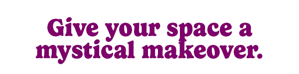 Give your space a mystical makeover