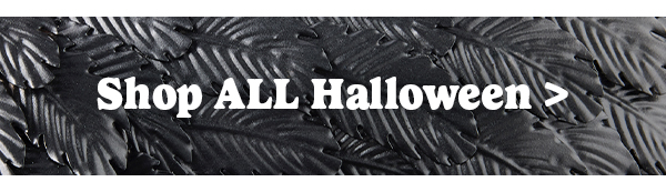 Shop ALL Halloween >