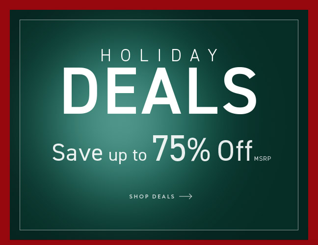 Shop Holiday Deals and Save up to 75% Off MSRP