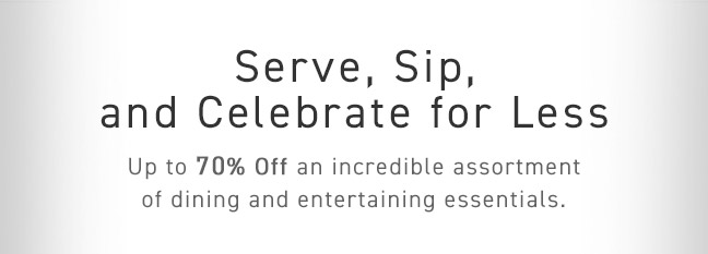 Serve, Sip, and Celebrate for Less
