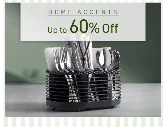 Shop Home Accents and Save up to 60% Off