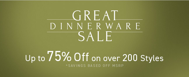 Great Dinnerware Sale: Up to 75% Off on over 200 Styles*