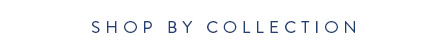 Shop by Collection