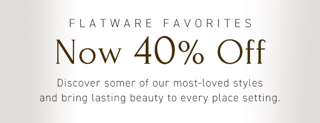 Flatware Favorites Now 40% Off