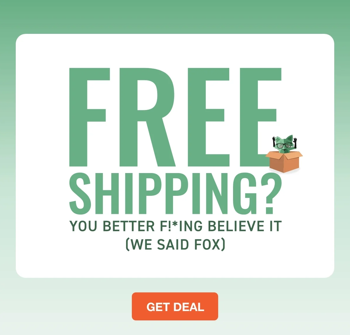 Free Shipping? You better f!*ng believe it (We Said Fox) 