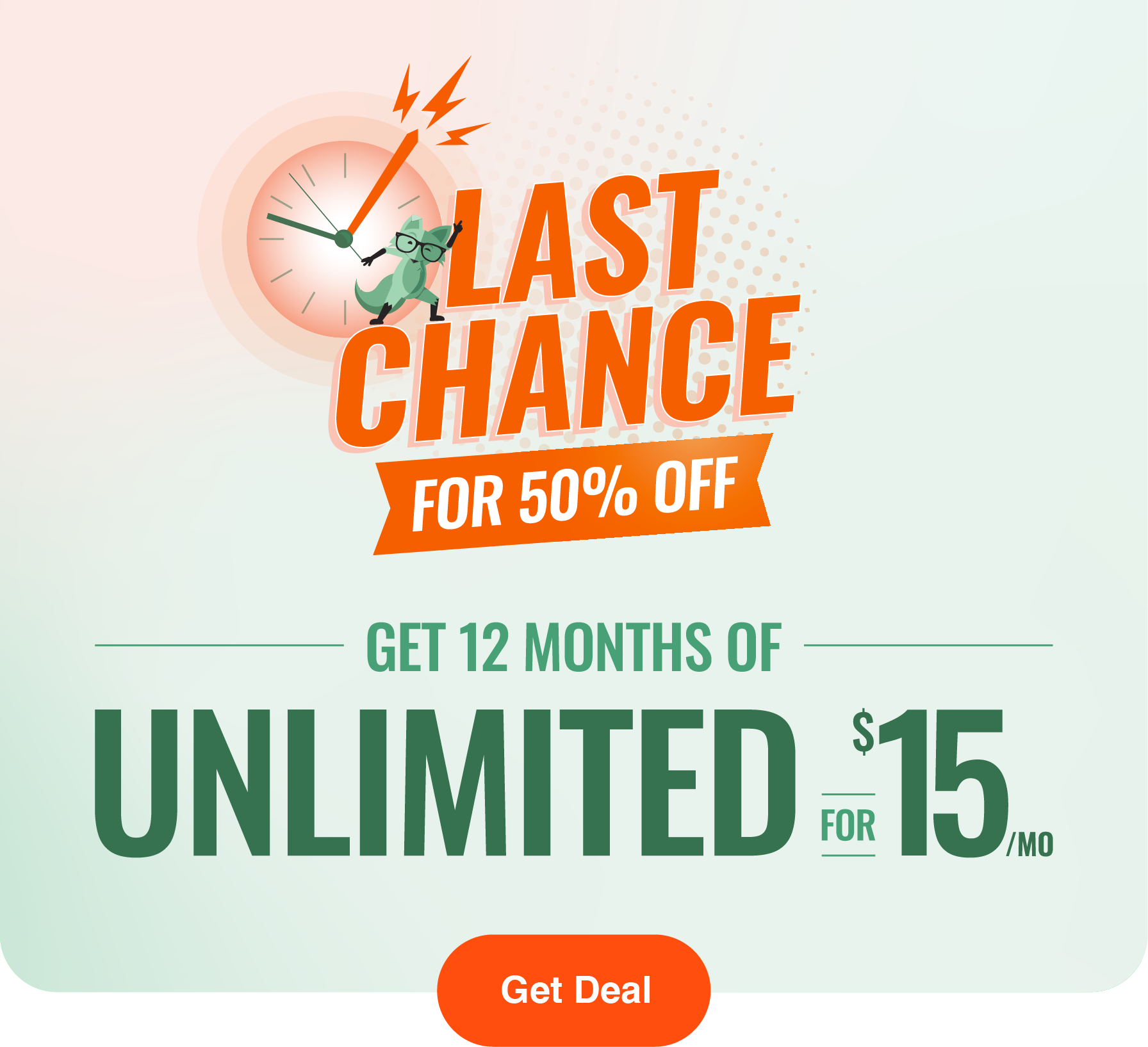 Last Chance for 50% off - Get 12 Months of Unlimited for $15/mo