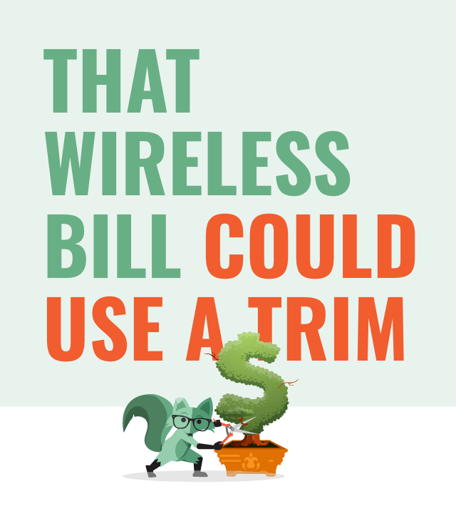That wireless bill could use a trim