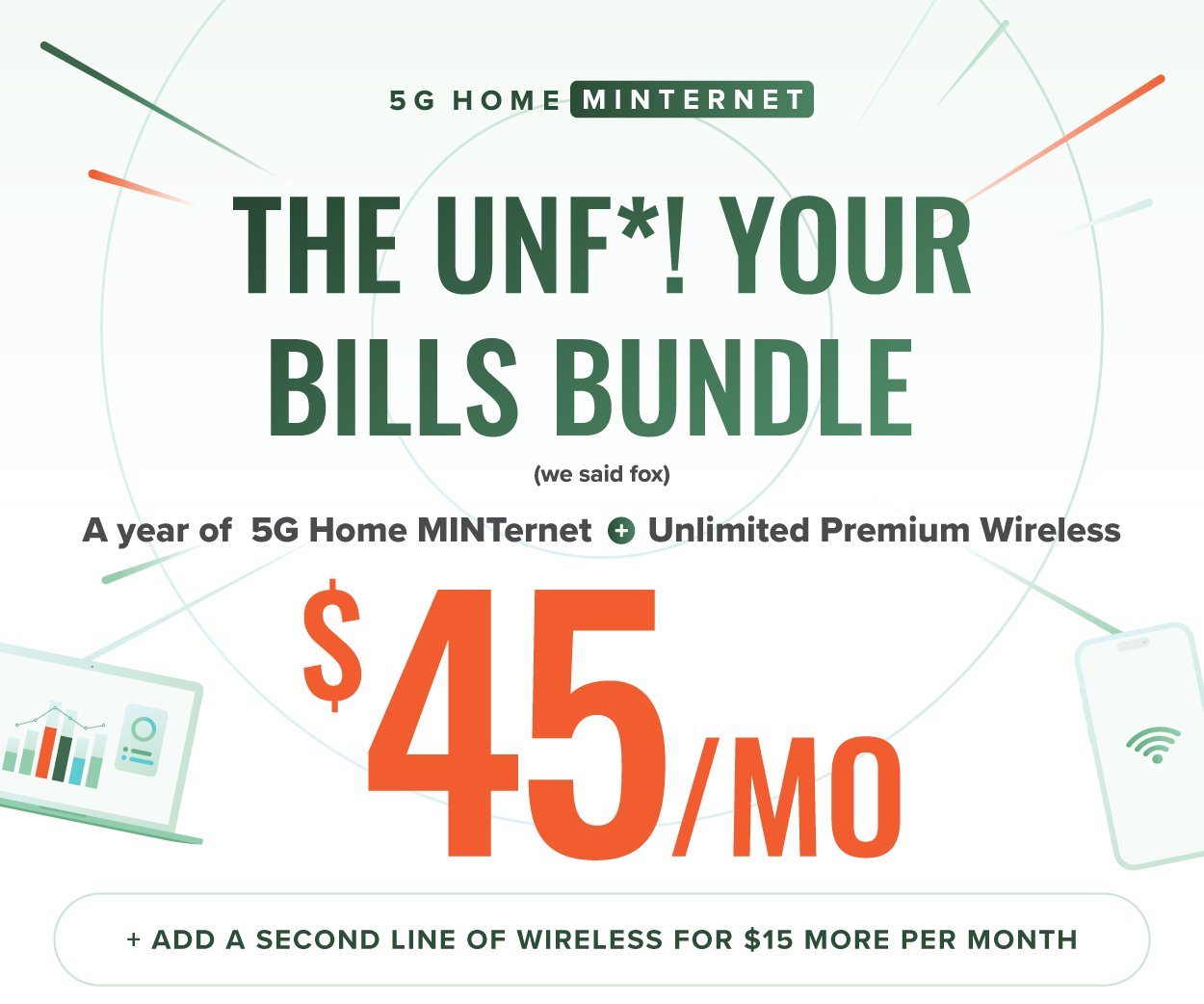 The Unf*! your bills bundle (we said fox) A year of 5G Home MINTernet + Unlimited Premium Wireless $45/mo