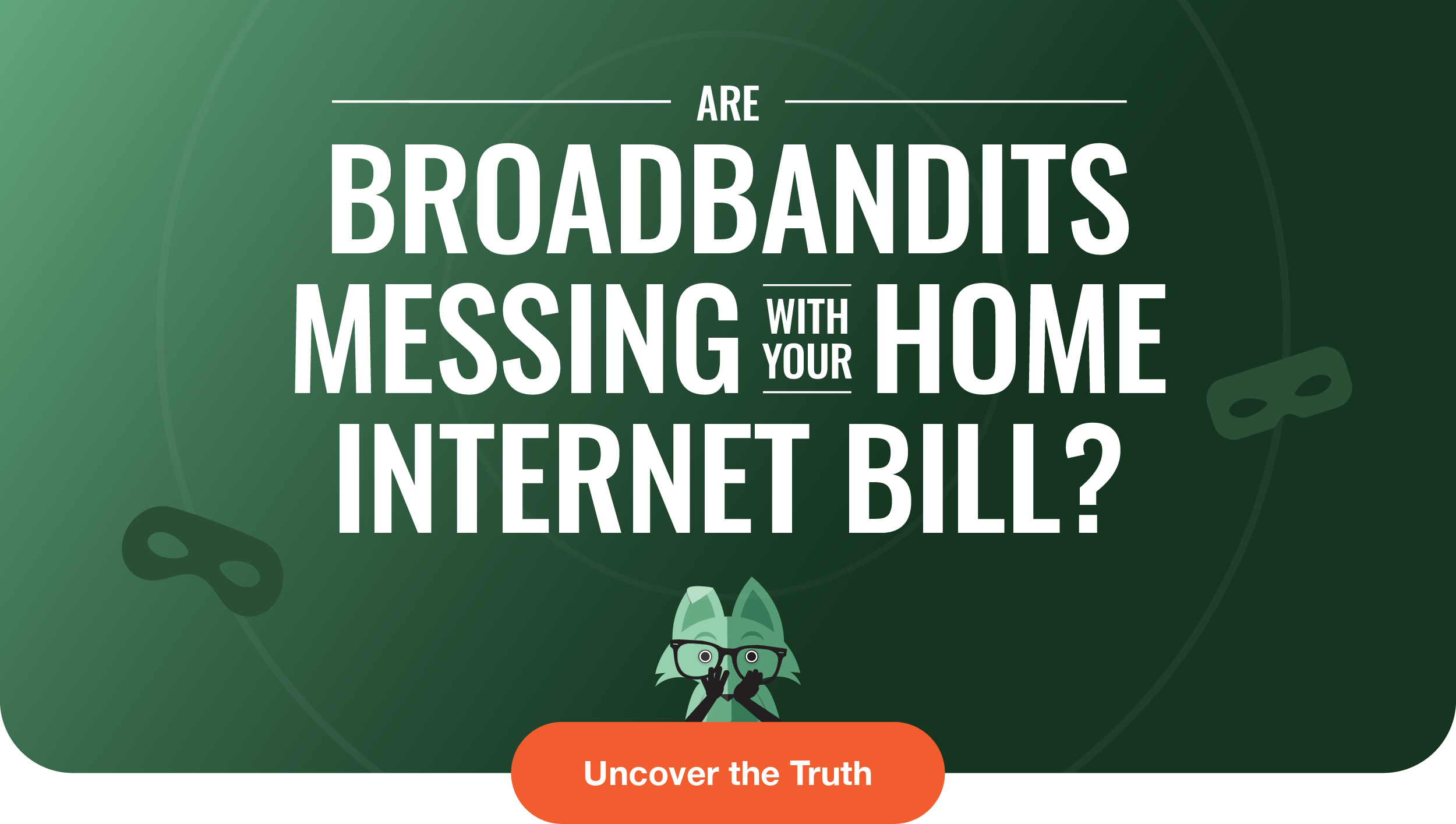 Are broadbandits messing with your home internet bill?