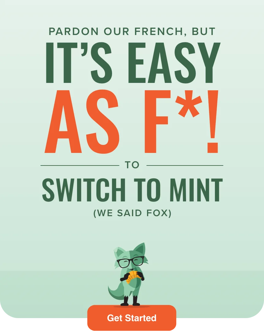 Pardon our french, but it's easy as f*! to switch to Mint (We said fox)