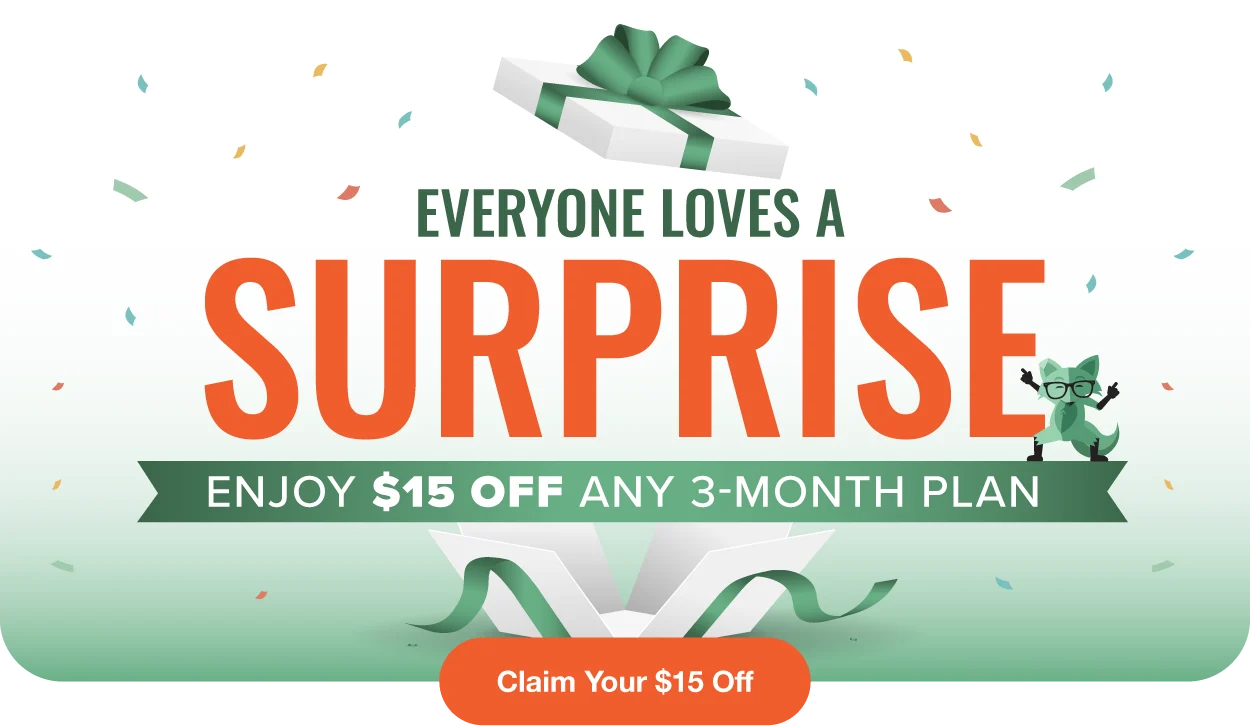 Everyone loves a surprise - Enjoy $15 off any 3-Month Plan