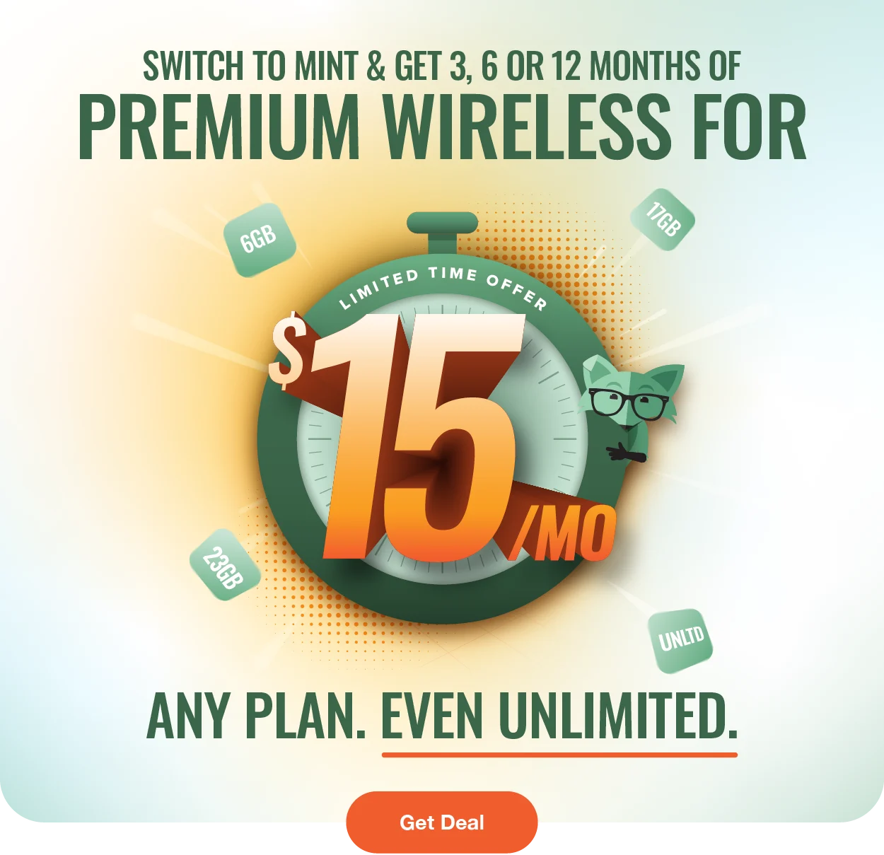 Switch to Mint and get 3, 6, or 12 moths of premium wireless for $15/mo. Any plan, Even Unlimited