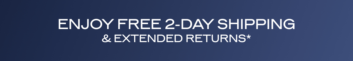 FREE 2-DAY SHIPPING & EXTENDED RETURNS