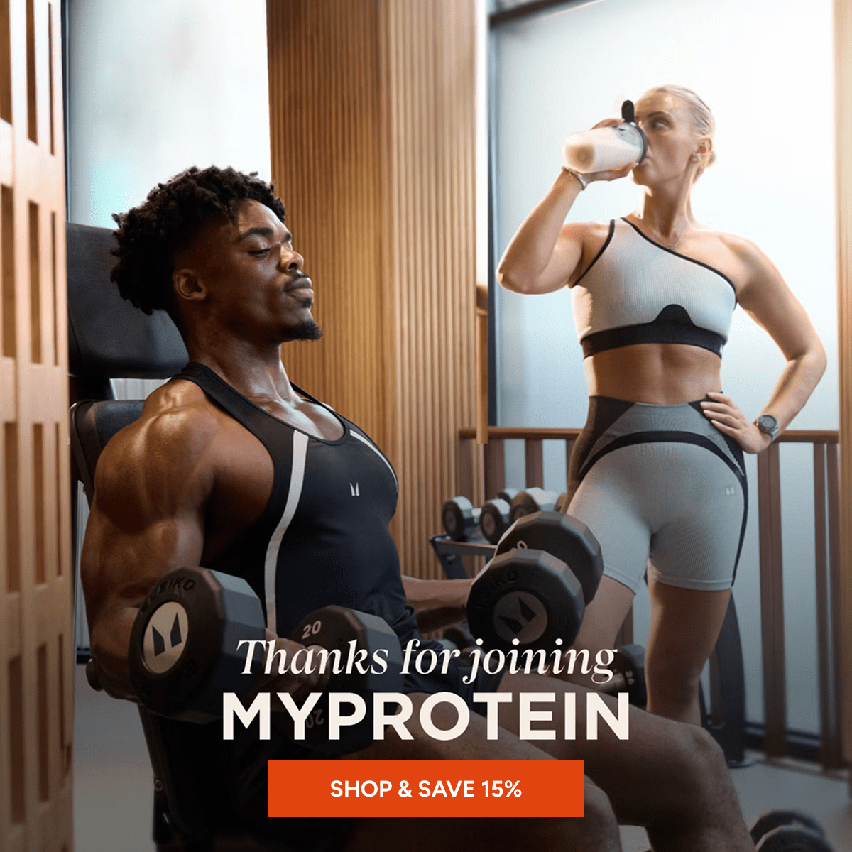 Thanks for joining MYPROTEIN - Shop and Save 15%