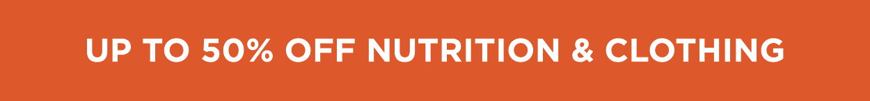 Up to 50% off nutrition & clothing
