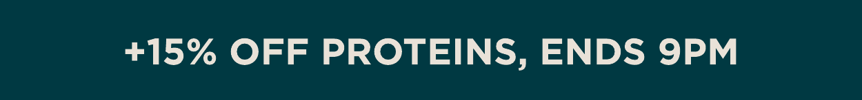 +15% Off Proteins, Ends 9pm