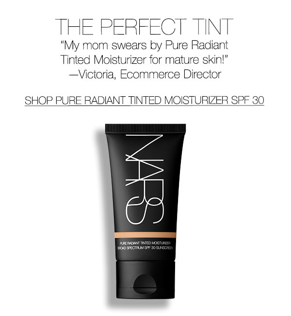 “My mom swears by Pure Radiant Tinted Moisturizer for mature skin!” —Victoria, Ecommerce Director