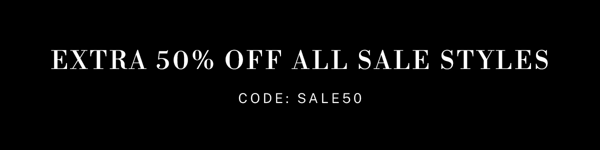Extra 50% off all sale styles. Use code SALE50 through 12/1.