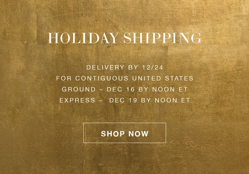 Holiday Shipping Deadlines: Order ground by 12/16 at noon for 12/24 delivery.