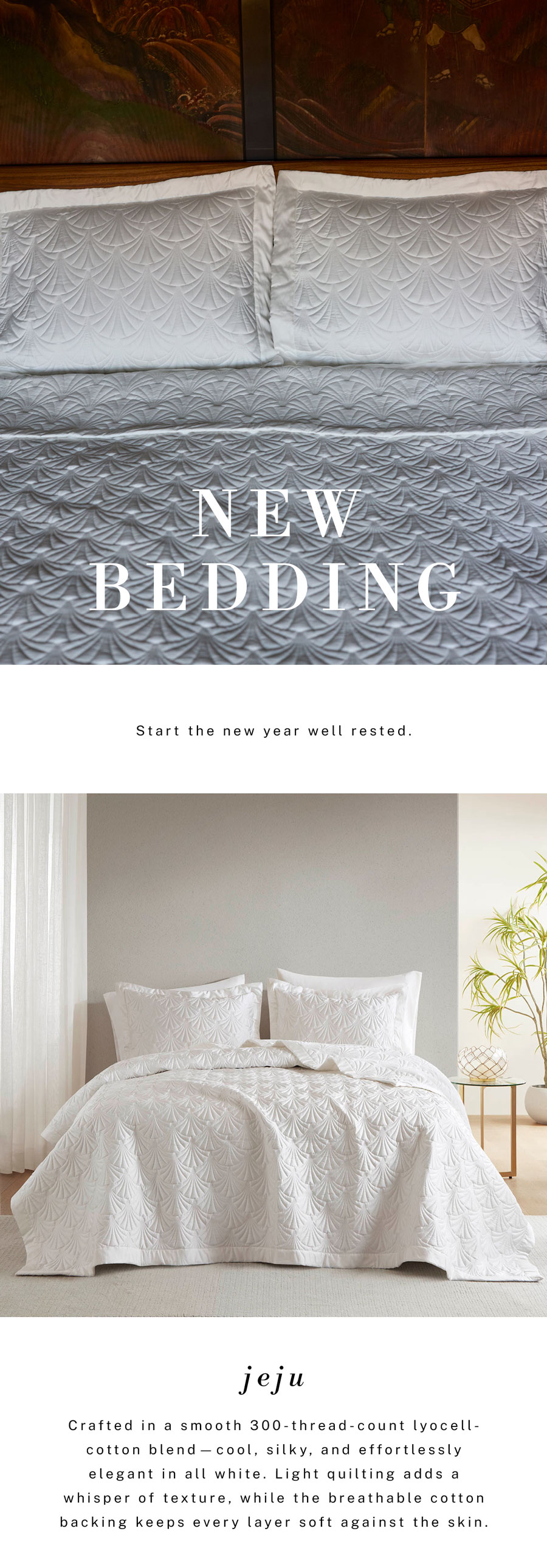 New in bedding. Jeju light quilting adds a whisper of texture. 
