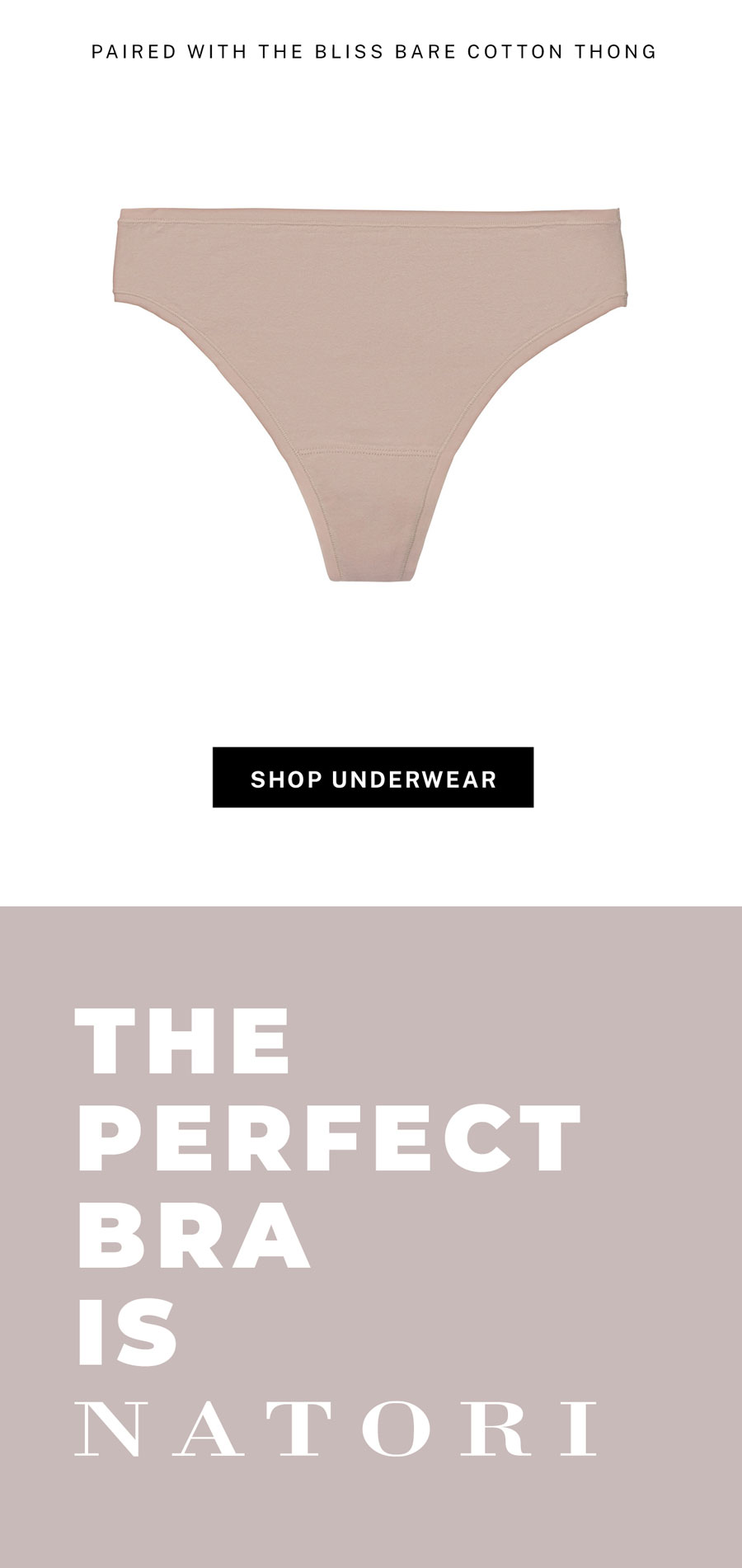 Pair it with the Bliss Bare Cotton Thong