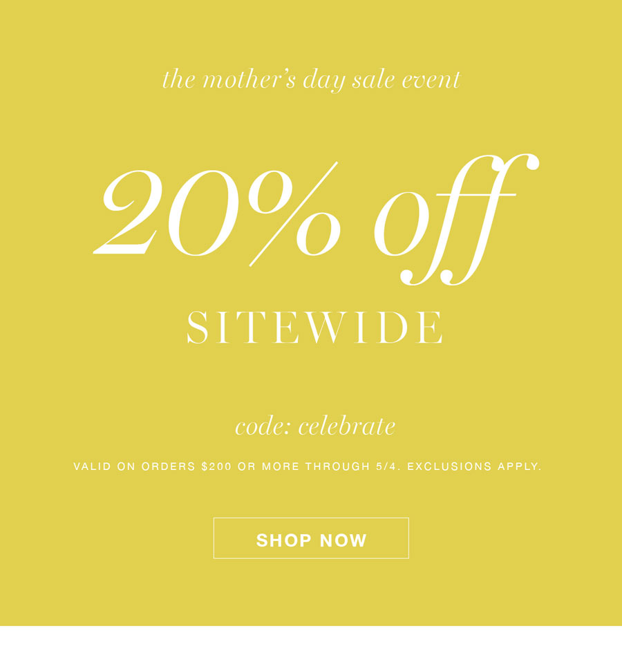 20% off sitewide excluding full-priced bras and underwear. Use code CELEBRATE through 5/4. 