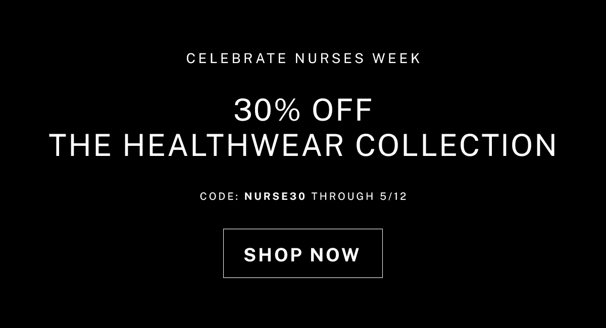 Use code NURSE30 to take 30% off the Healthwear Collection.