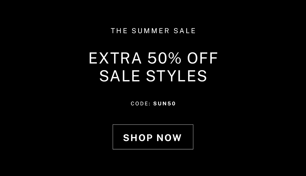 Extra 50% off all sale styles with code SUN50 at checkout. 